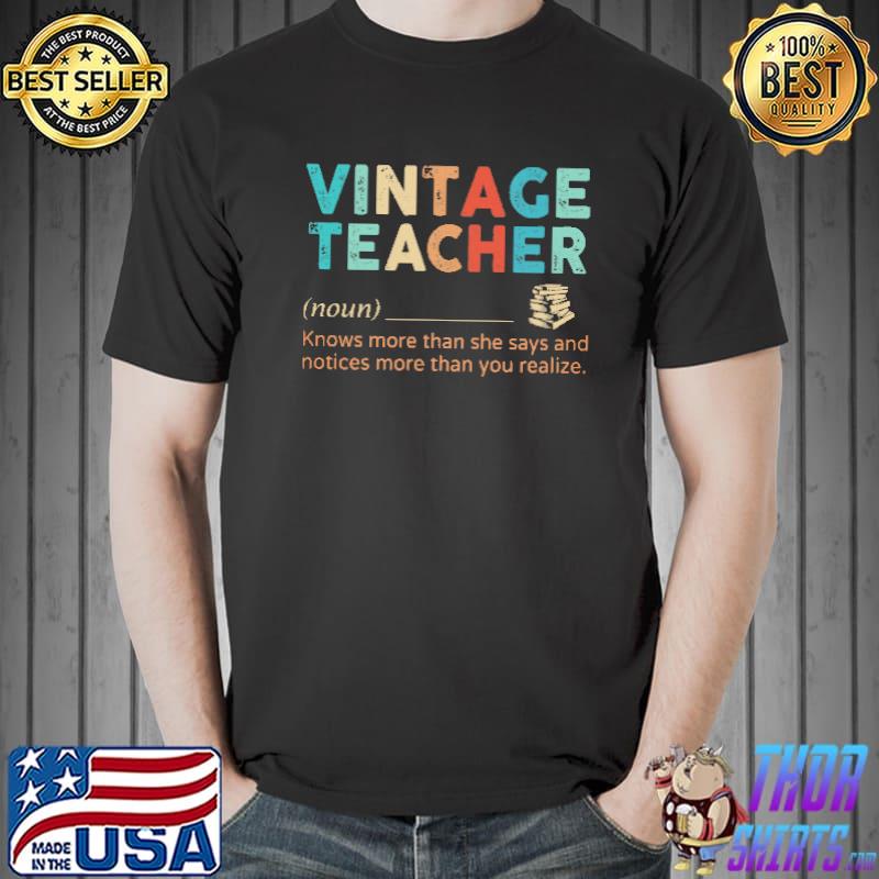Vintage teacher know more than she says notice more you realize shirt
