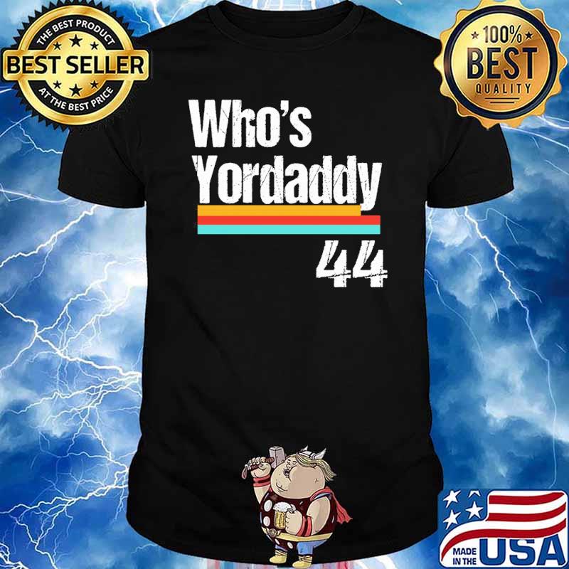 Yordan Alvarez Baseball Whoes Your Daddy Who's Yordaddy Unisex T
