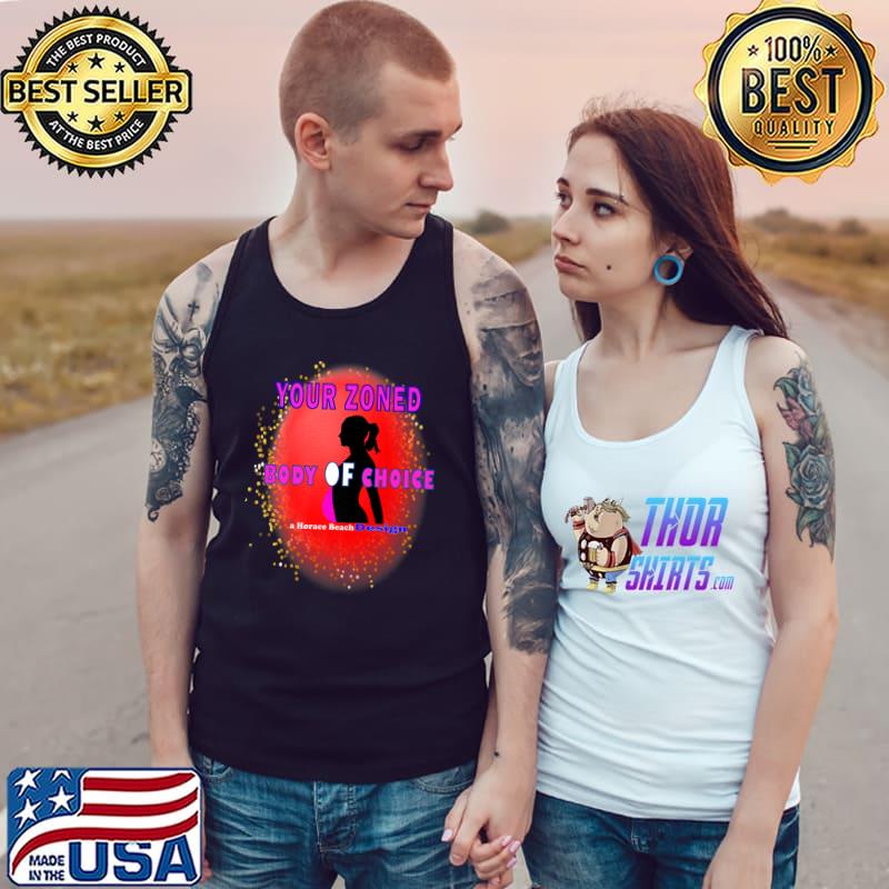 Your Zoned Body Of Choice A Horace Beach Design T-Shirt Tank Top