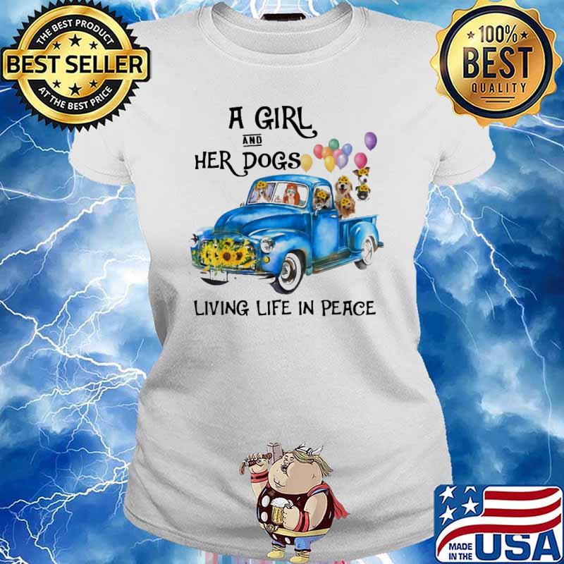 A Gril And Her Dogs Living Life In Peace Dog Flower Shirt Ladies tee
