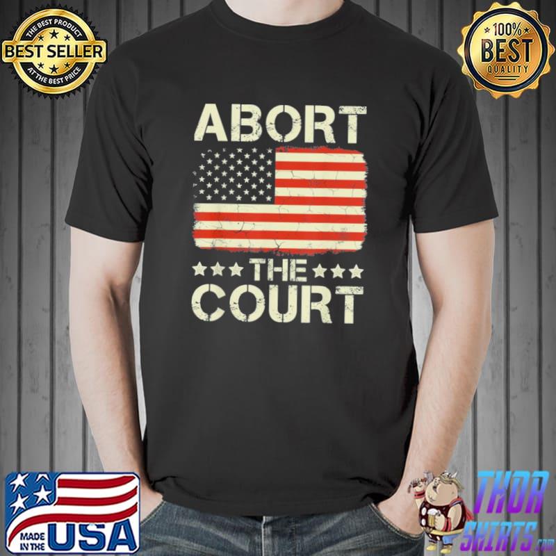 ABORT THE COURT America flag T-Shirt