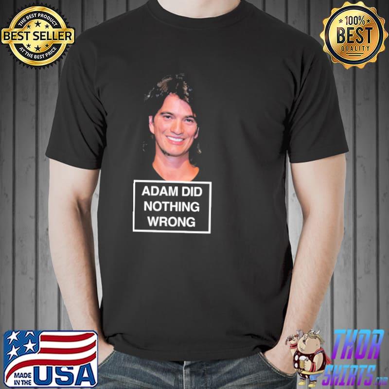 Adam neumann did nothing wrong classic shirt