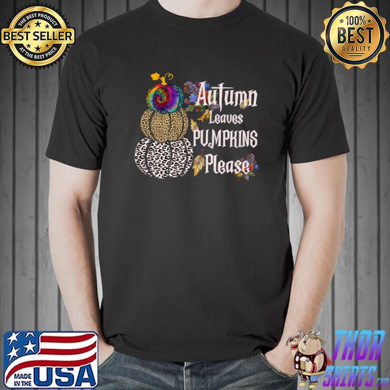 Autumn Leaves Pumpkins Please Fall Leopard Thanksgiving Tye Die Flower T-Shirt