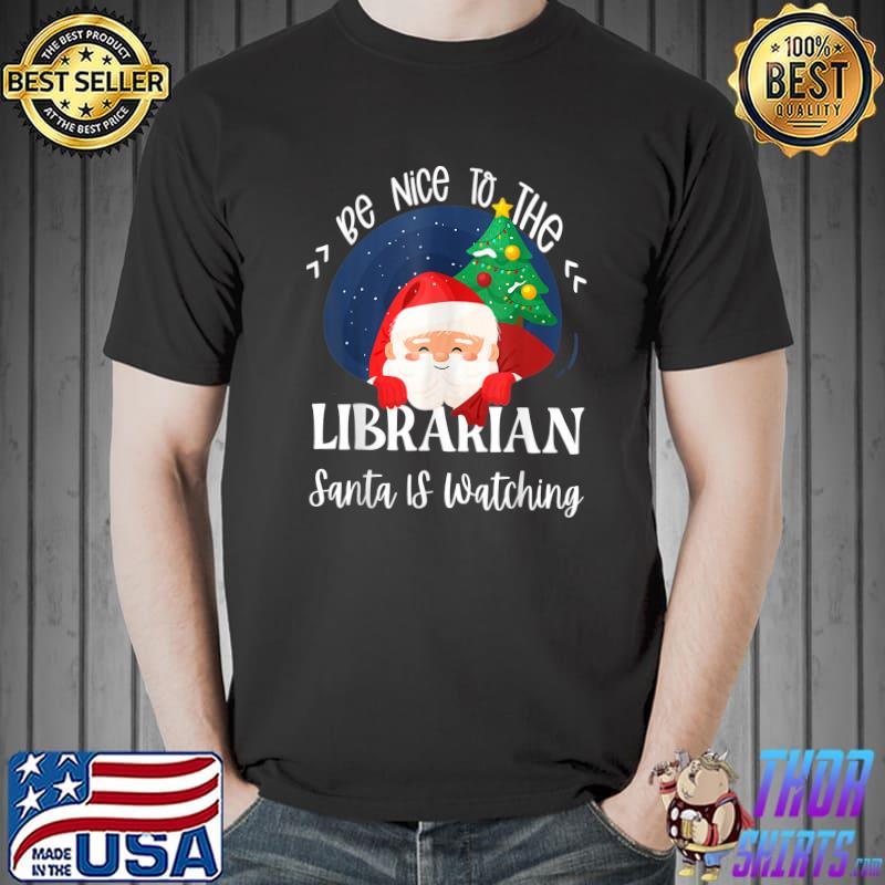 Be Nice To The Librarian Santa Is Watching Christmas Pajamas T-Shirt