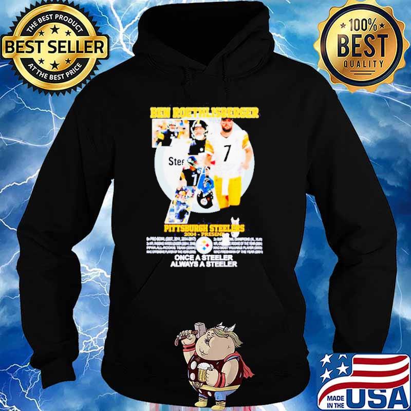 Ben Roethlisberger Pittsburgh Steelers always a Steeler signature s Hoodie