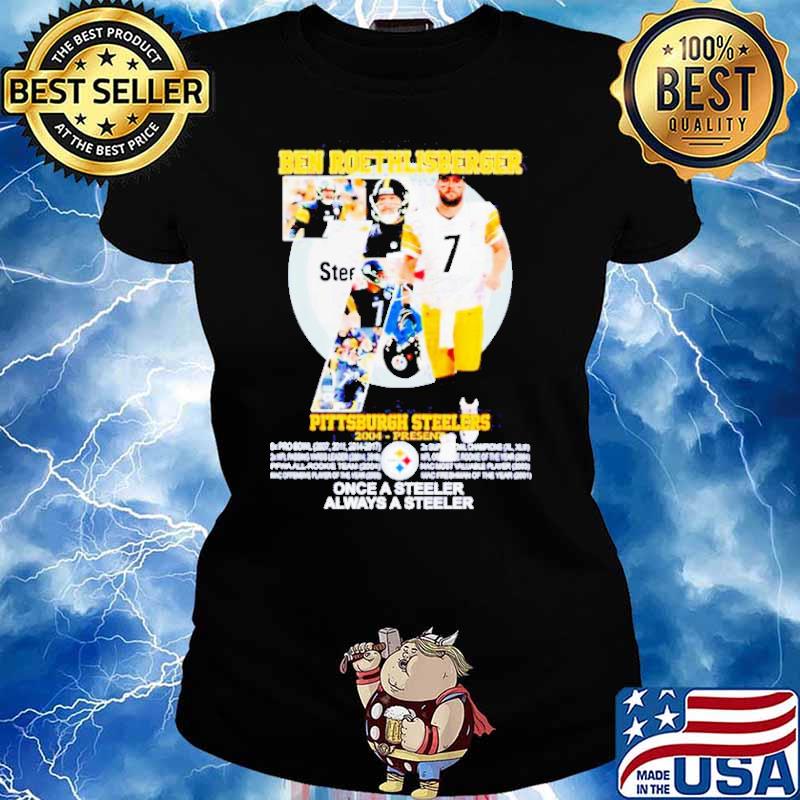 Ben Roethlisberger Pittsburgh Steelers always a Steeler signature s Ladies tee