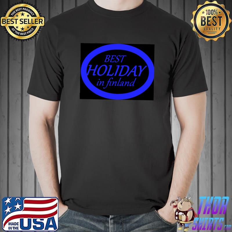 Best holiday in finland Classic T-Shirt