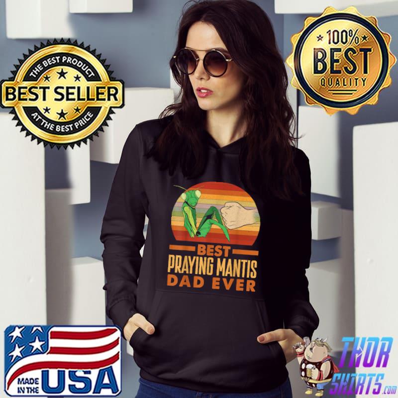 Best Praying Mantis Dad Ever Insect Bug Collector Vintage Sunset T-Shirt Hoodie