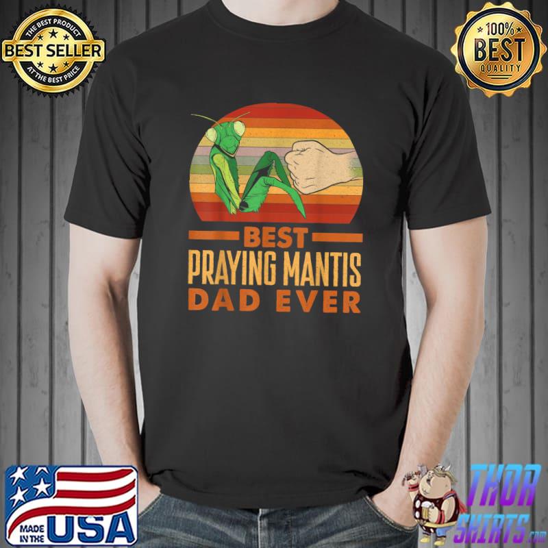 Best Praying Mantis Dad Ever Insect Bug Collector Vintage Sunset T-Shirt