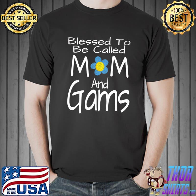 Blessed To Be Called Mom And Gams Flower Floral Grandma T-Shirt