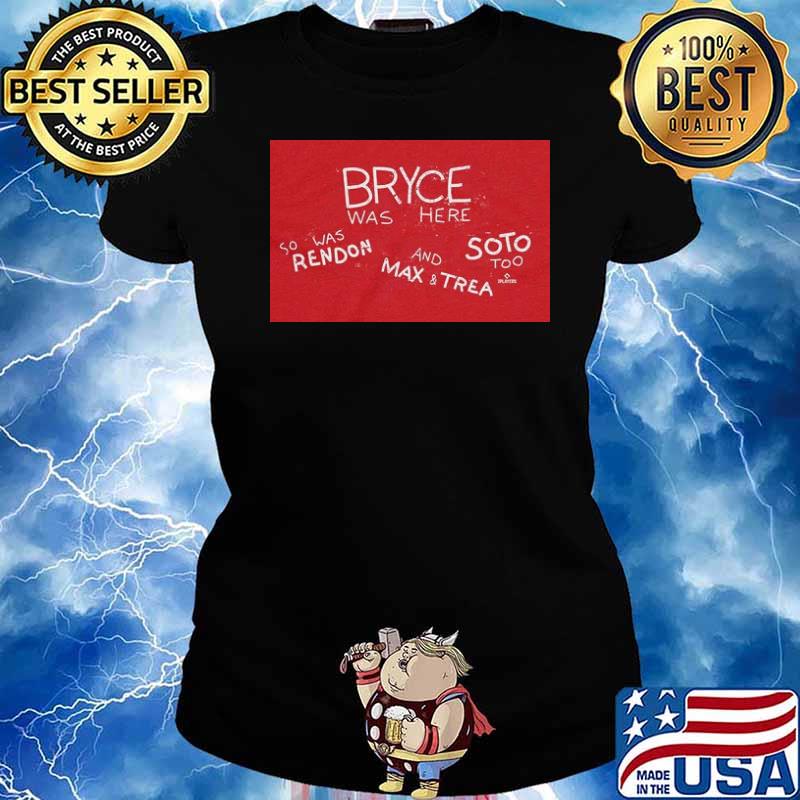 Bryce Was Here So Was Rendon And Max And Trea Shirt Ladies tee