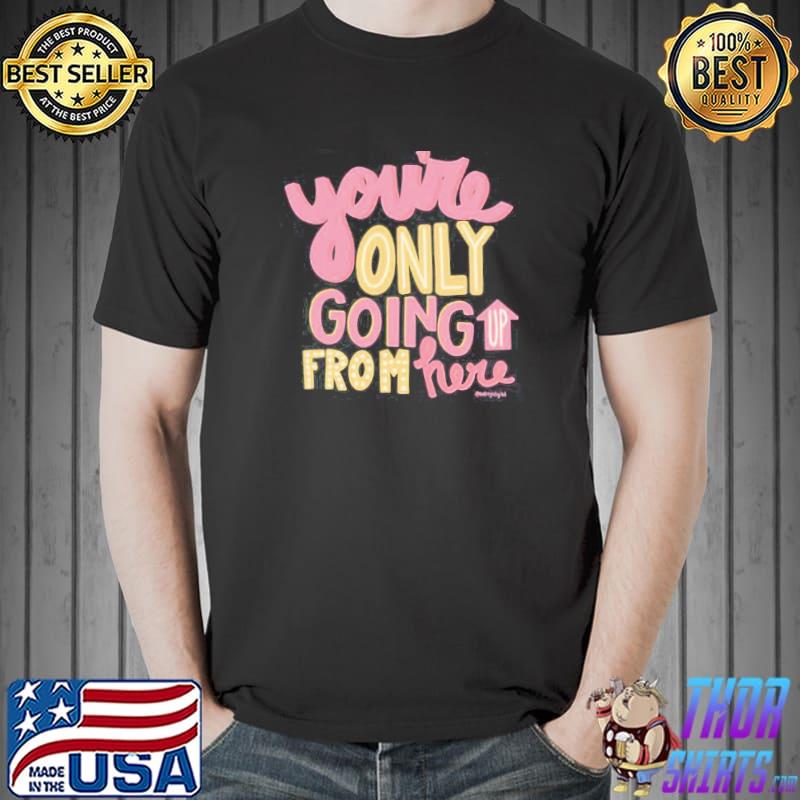 Bummerland you're only going up from here classic shirt