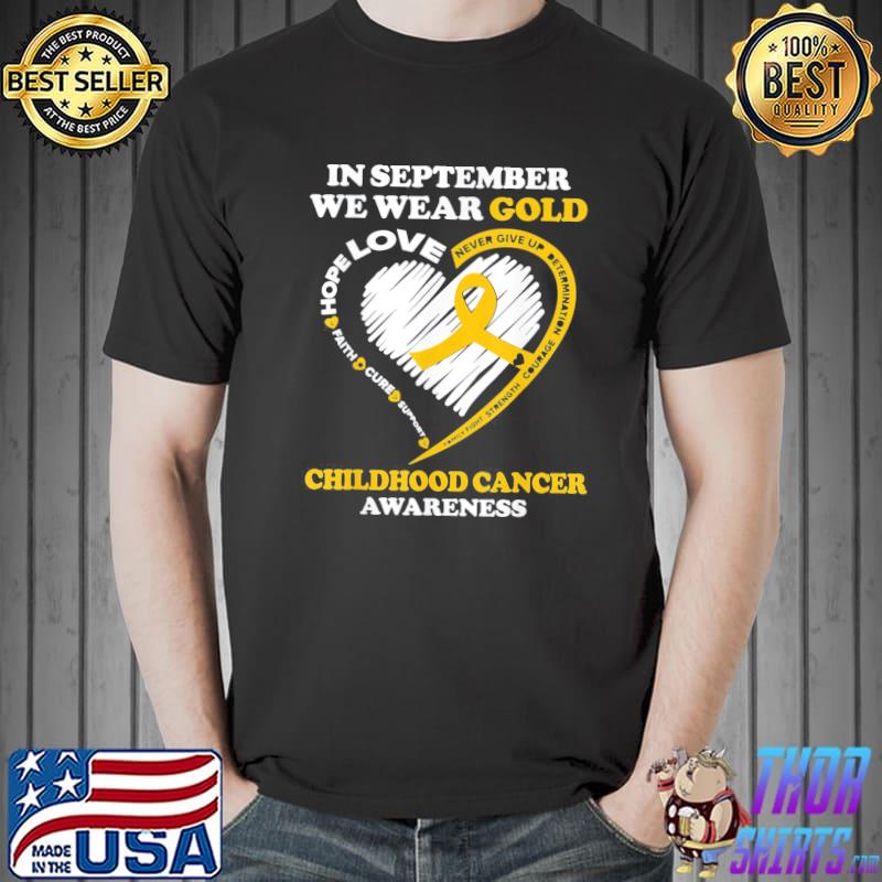 Childhood cancer awareness in september we wear gold shirt