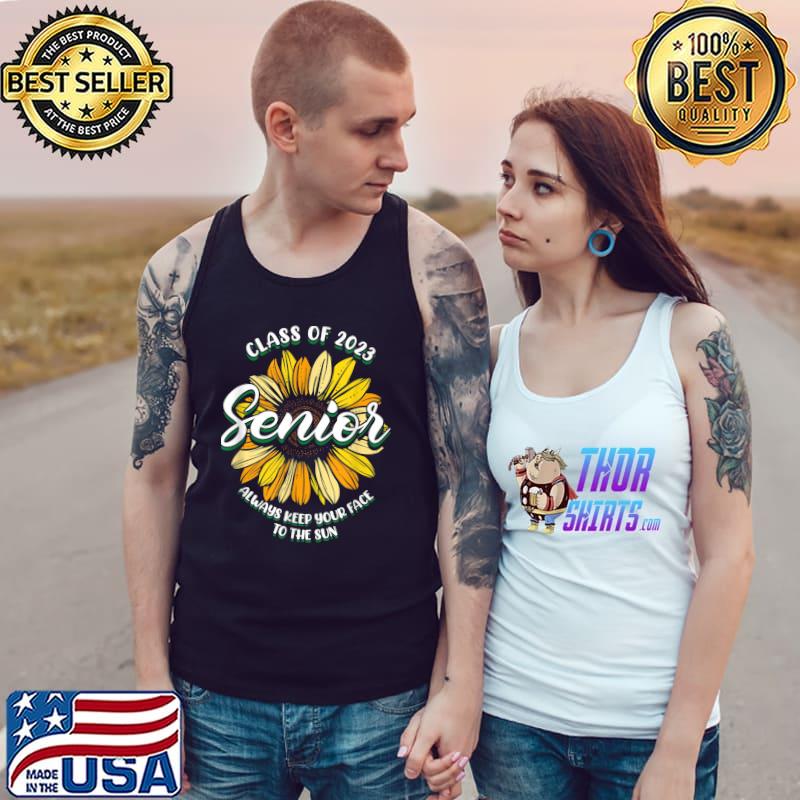 Class Of 2023 Senior Always Keep Your Face To The Sun Sunflower T-Shirt Tank Top