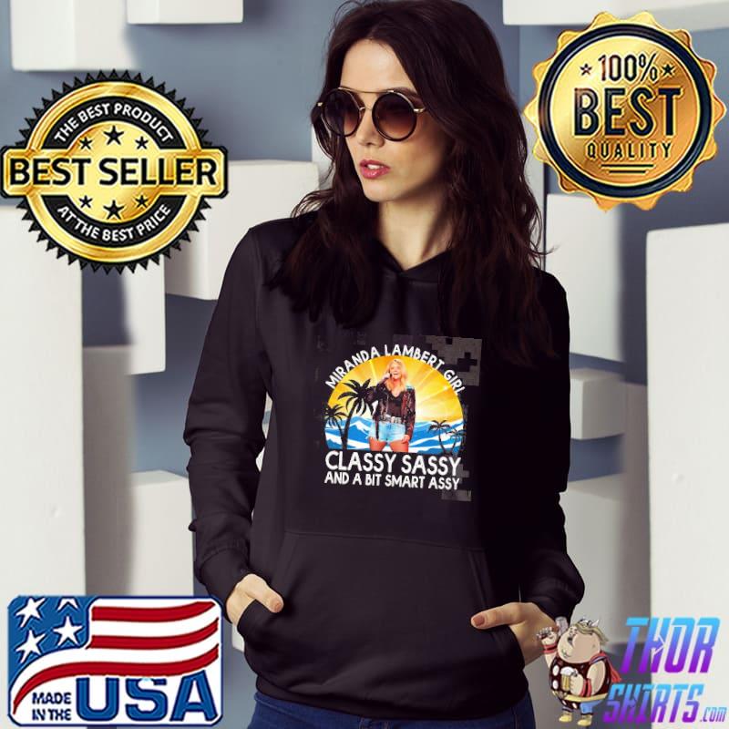 Classy sassy and a bit smart assy miranda lambert s Hoodie