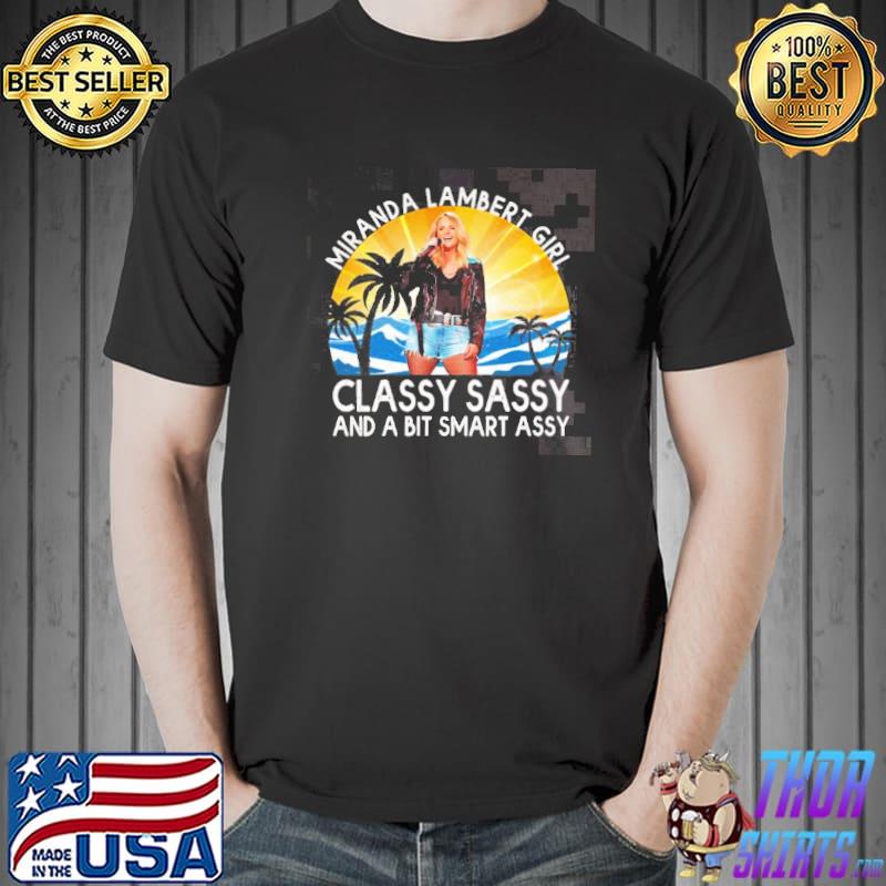 Classy sassy and a bit smart assy miranda lambert shirt