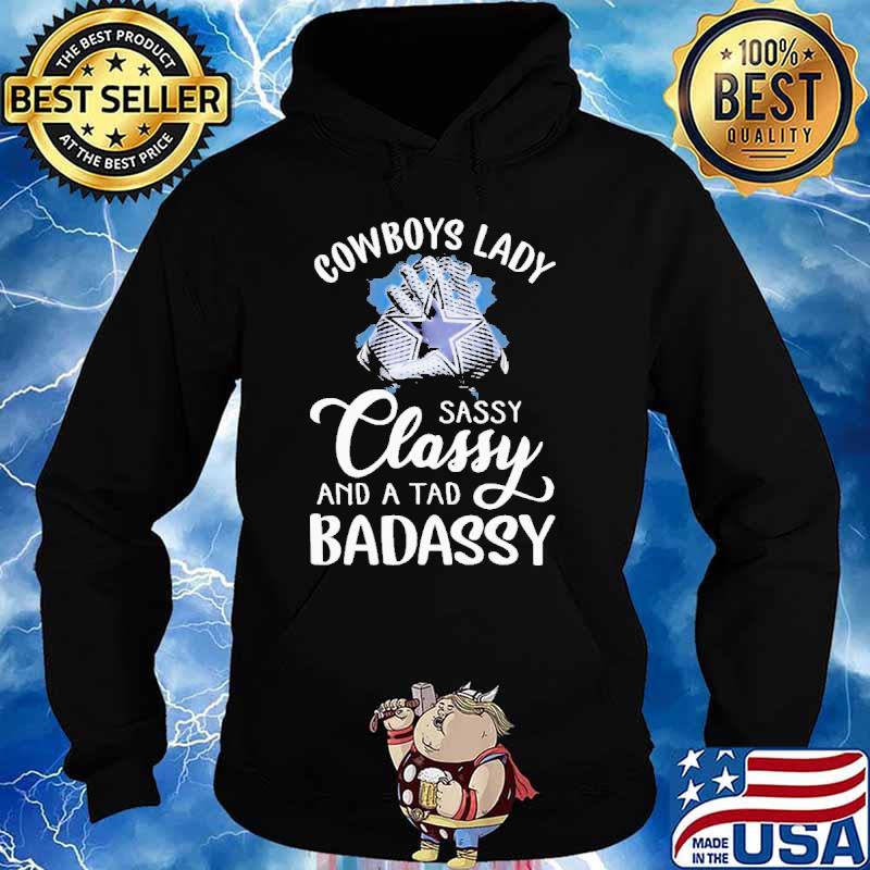 Dallas Cowboys Lady Sassy Classy And A Tad Badassy s Hoodie