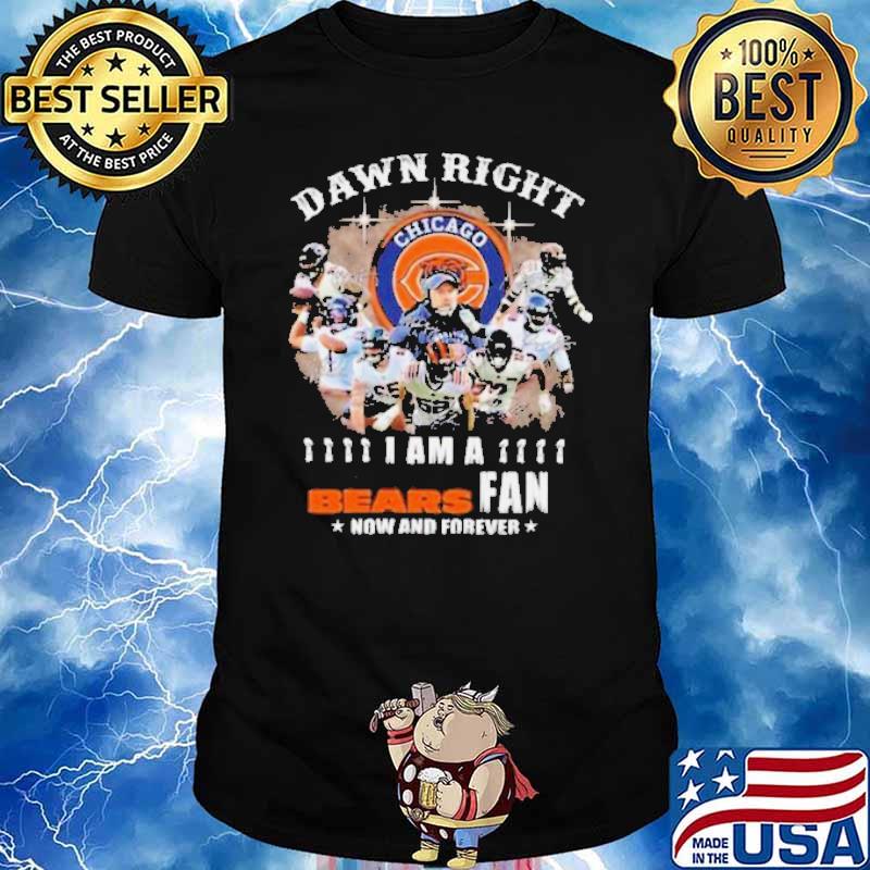 Damn right I am a Chicago Bear Fan now and forever signatures shirt