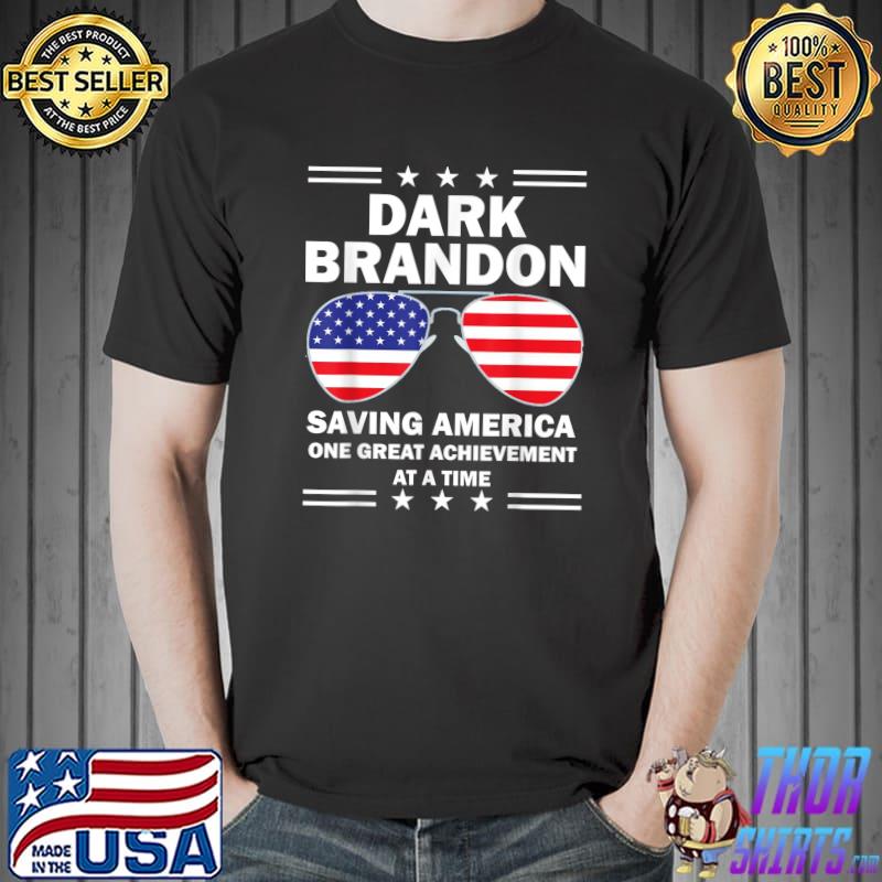 Dark Brandon Saving America One Great Achievement At A Time Sunglasses Usa Flag Political T-Shirt