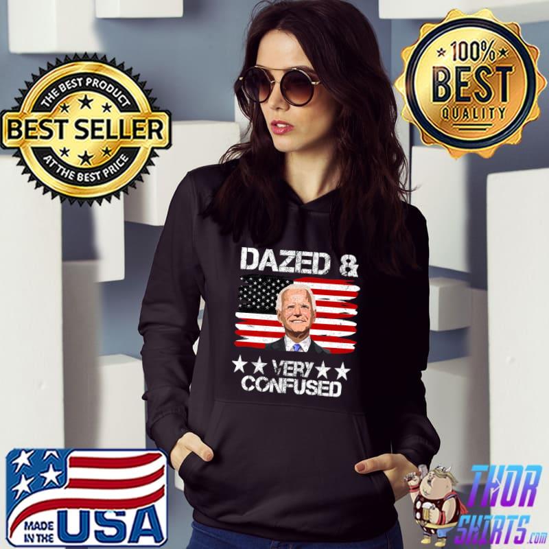 Dazed And Very Confused Conservative US Flag Joe Biden T-Shirt Hoodie