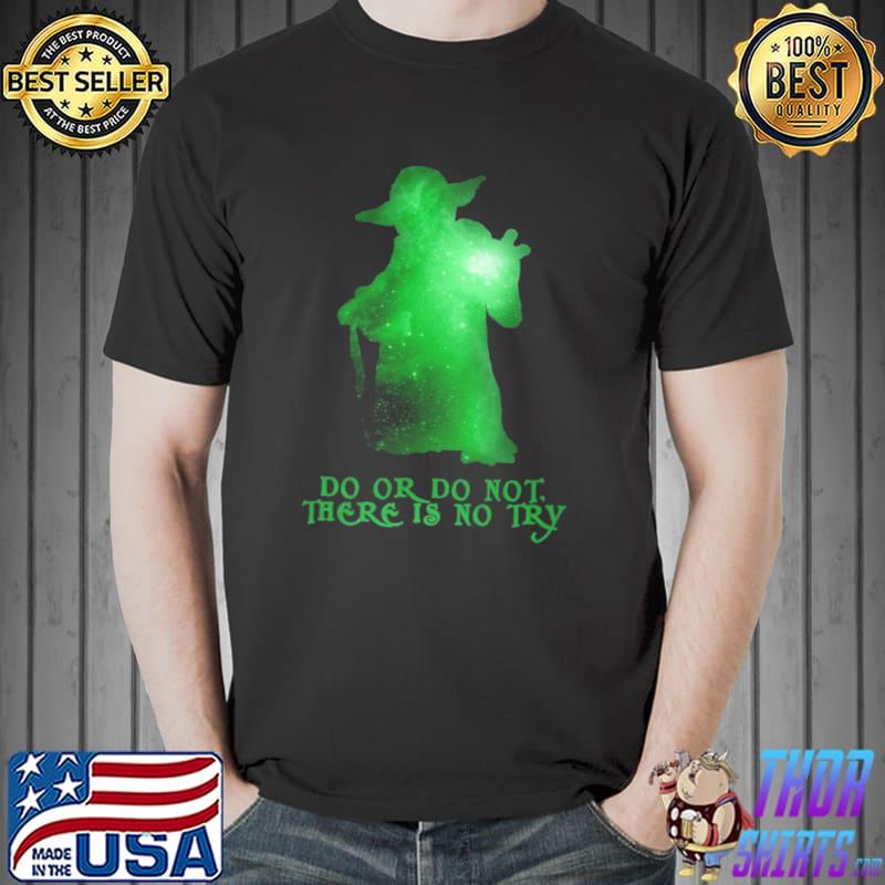 Do or do not there is no try Yoda Star wars classic shirt