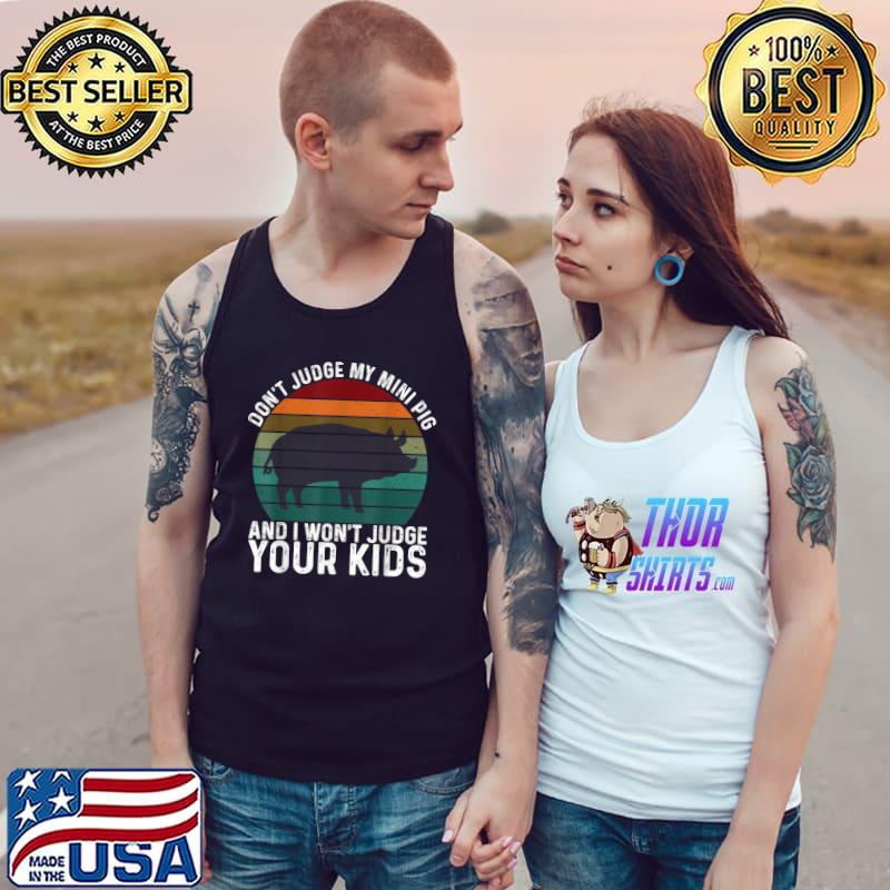 Don't Judge My Mini Pig I Won't Judge Your Kids Vintage Sunset T-Shirt Tank Top