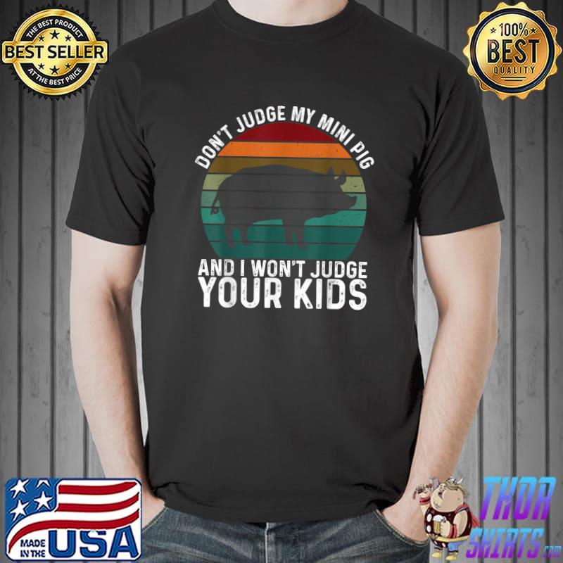 Don't Judge My Mini Pig I Won't Judge Your Kids Vintage Sunset T-Shirt