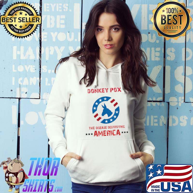 Donkey Pox The Disease Destroying America Anti Biden Stars T-Shirt Hoodie