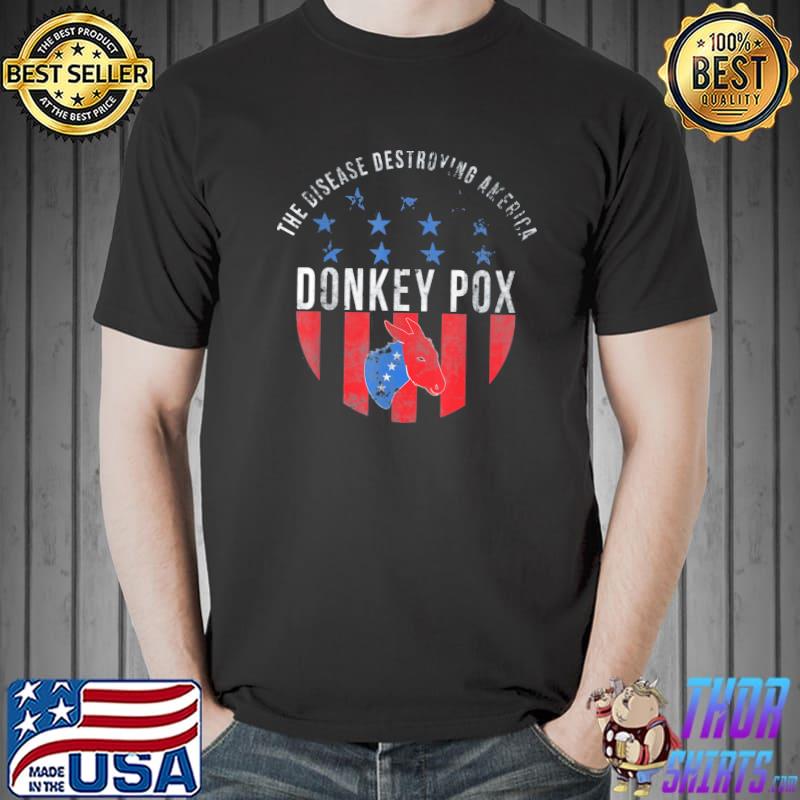 Donkey pox the disease destroying America humor quote shirt