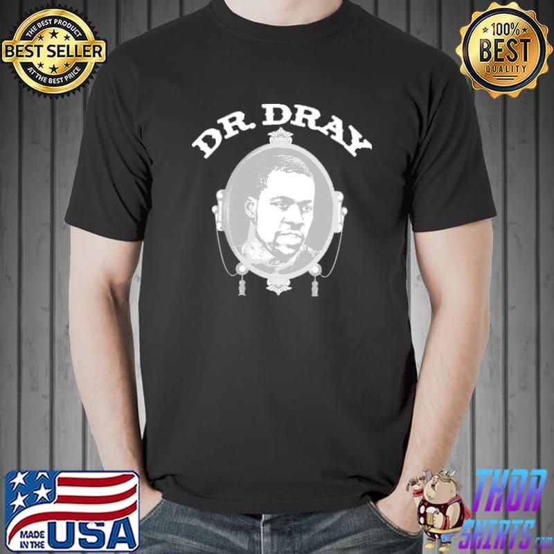Don't forget about dr dray design classic shirt
