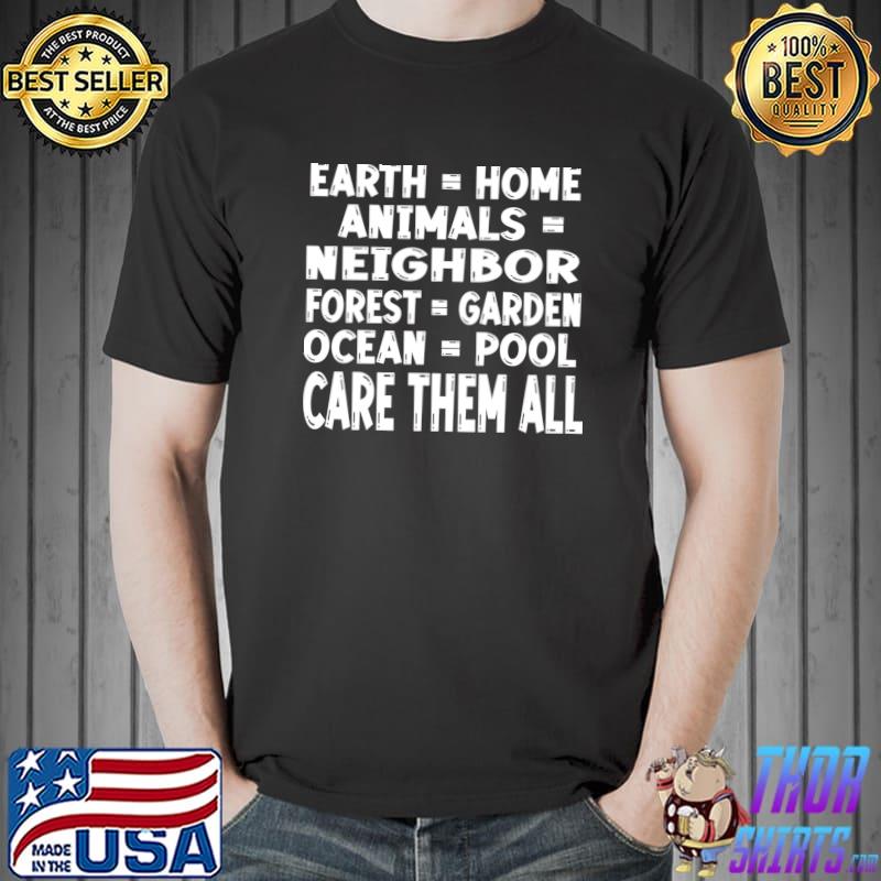 Earth Home Animals Neighbor Forest Garden Ocean Pool Care Them All T-Shirt
