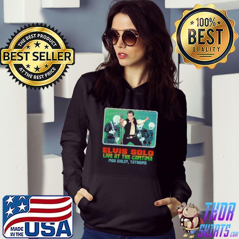 Elvis solo live at the cantina mos eisley tatooine Star wars classic s Hoodie