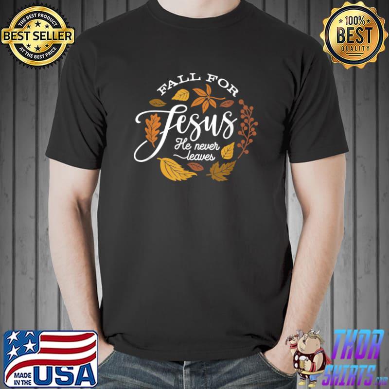 Fall For Jesus He Never Leaves Halloween Costume T-Shirt