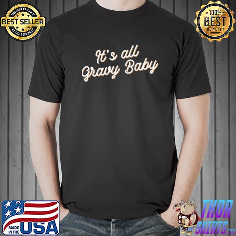Funny thanksgiving its all gravy baby shirt