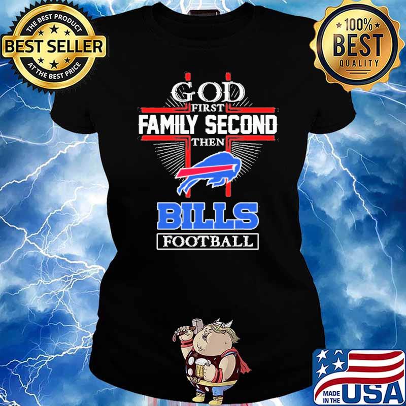God first family second then Buffalo Bills football s Ladies tee