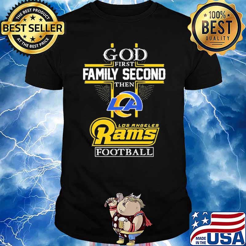 God First Family Second Then Los Angeles Rams Football T-Shirt