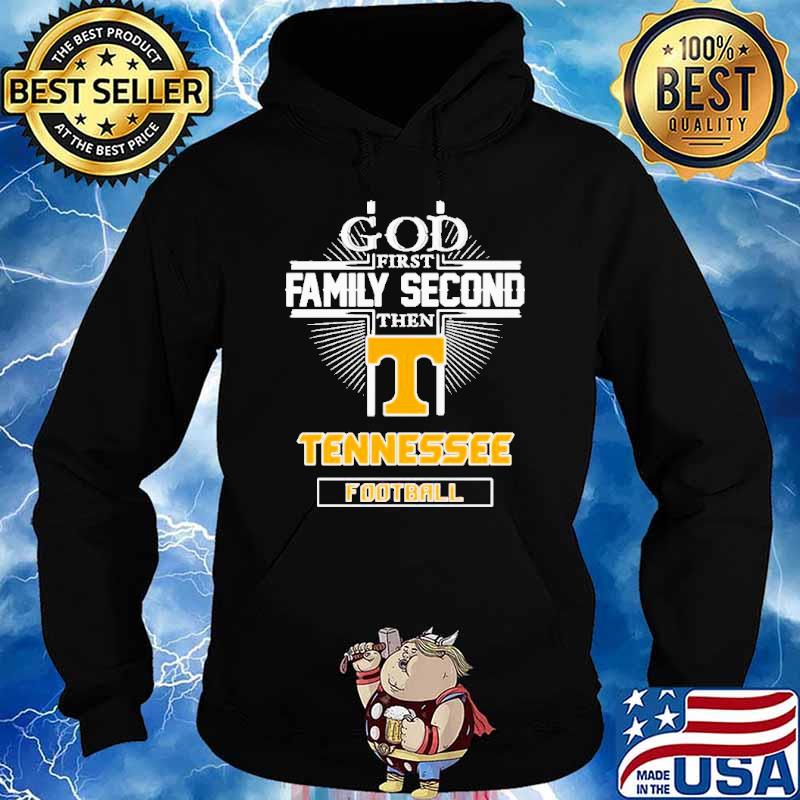 God first family second then Tennessee football s Hoodie
