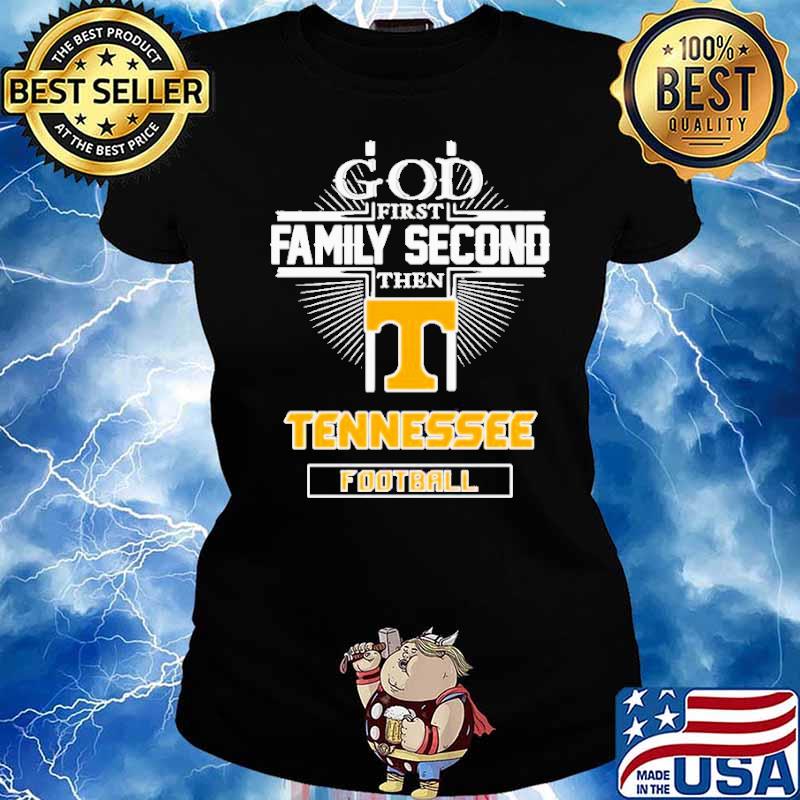 God first family second then Tennessee football s Ladies tee