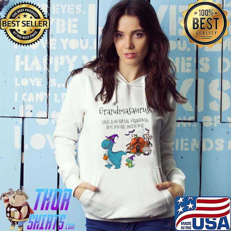 Halloween Grandmasaurus Like A Normal Grandma But More Awesome Shirt Hoodie