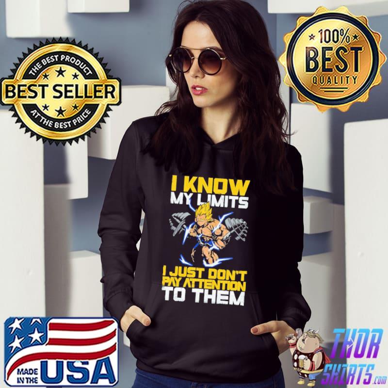 I know my limits I just don't pay attention to them dragon ball gym super saiyan classic s Hoodie