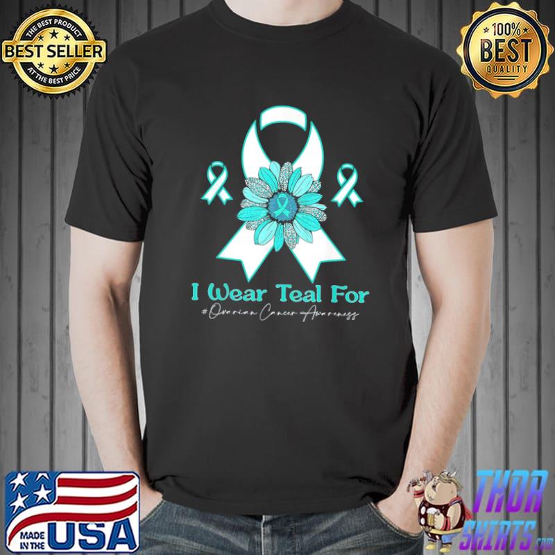 I wear teal for ovarian cancer awareness sunflower classic shirt