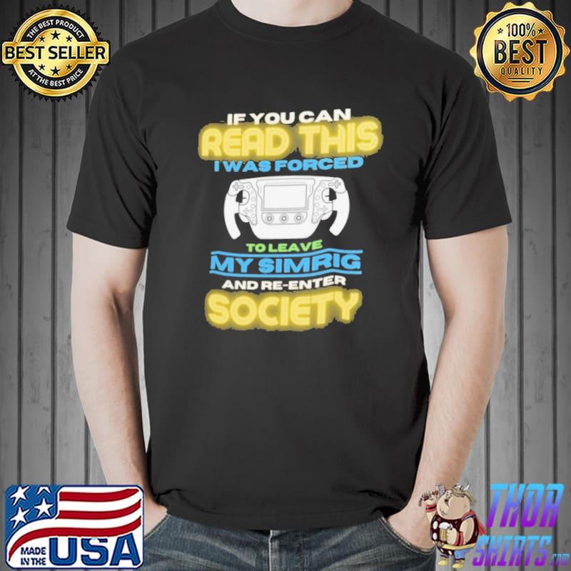 If you can read this sim racer trending classic shirt