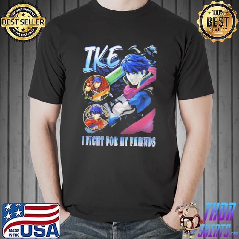 Ike I fight for my friends vintage graphic classic shirt