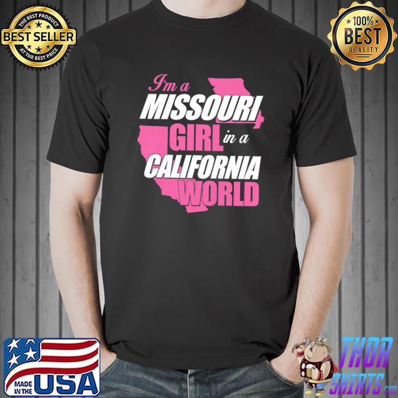 I'm A Missouri Girl In A California World T-Shirt