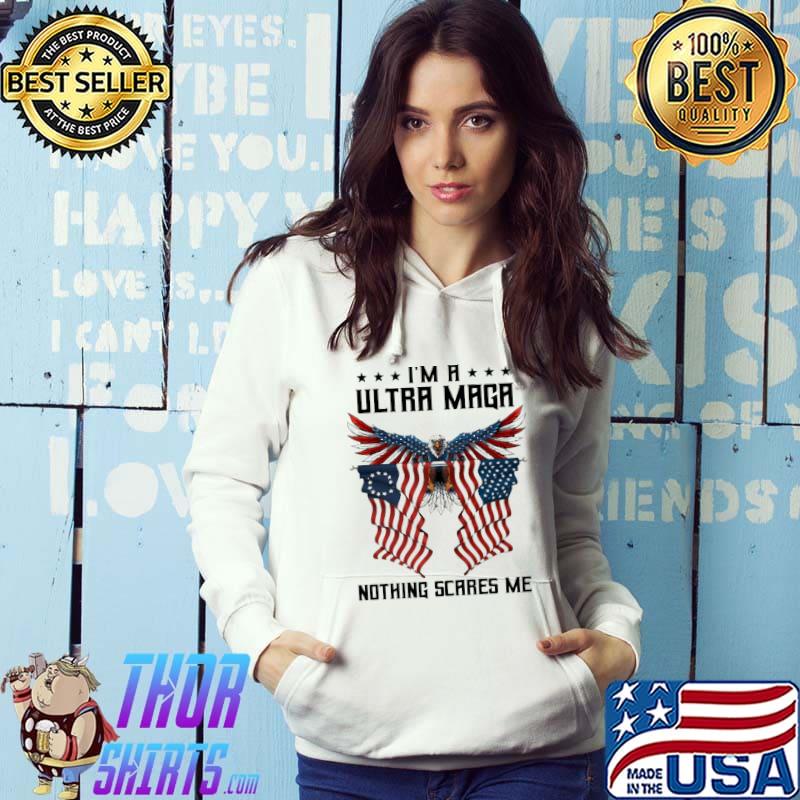 I'm a ultra maga nothing scares me eagle america flag s Hoodie