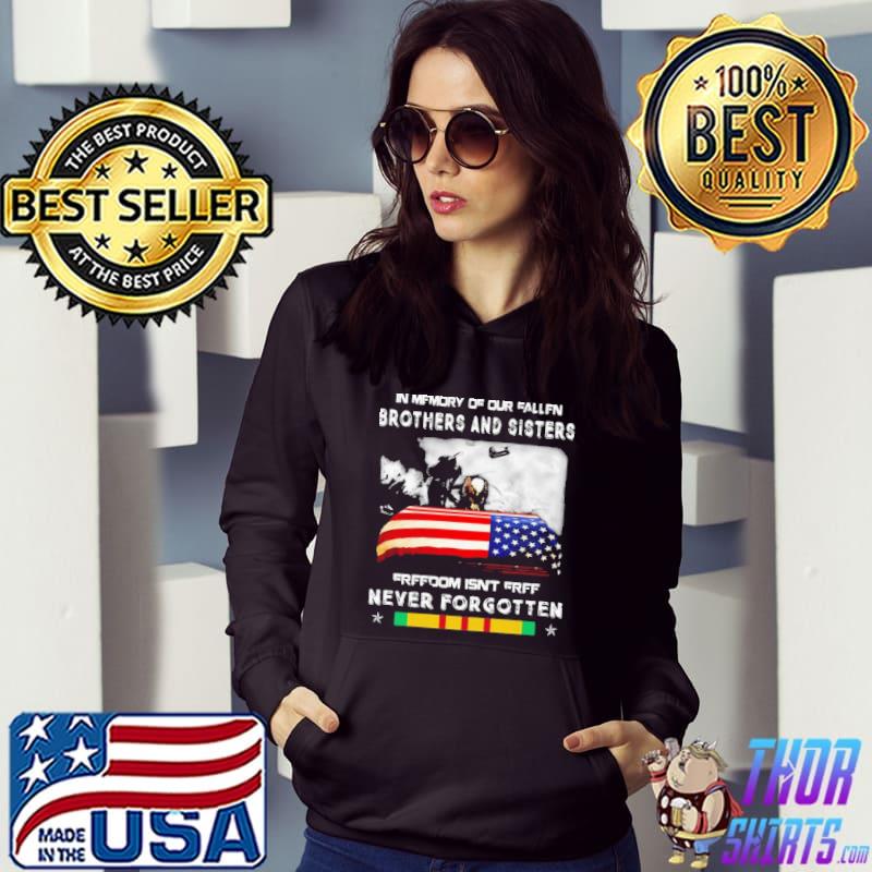 In Memory Of Our Fallen Freedom Isn't Free Never Forgotten America Flag Shirt Hoodie