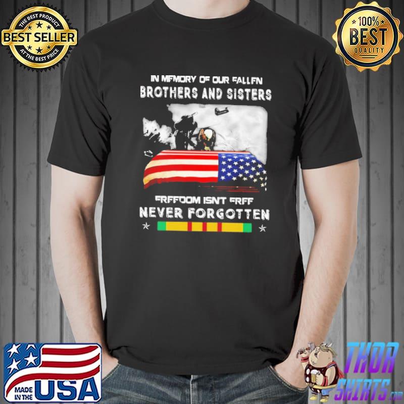 In Memory Of Our Fallen Freedom Isn't Free Never Forgotten America Flag Shirt