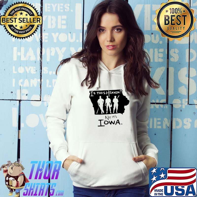 Is this heaven version no it's Iowa s Hoodie