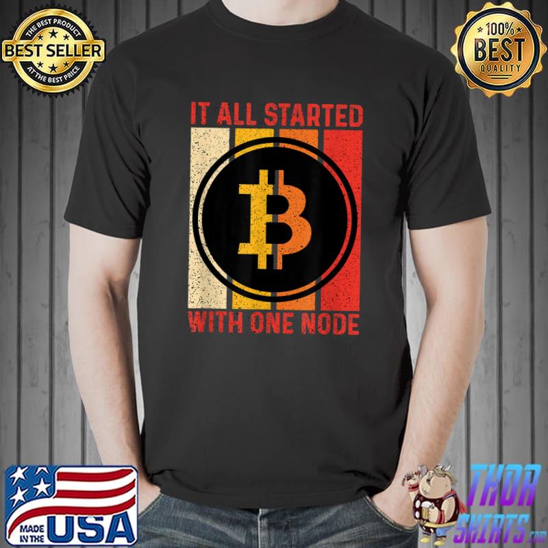 It All Started With One Node Bitcoin Cryptocurrency Vintage T-Shirt