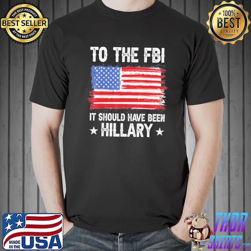 It should have been hillary policial Trump CLASSIC shirt